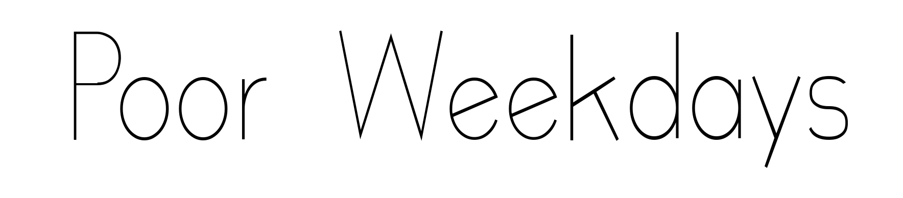 Poor Weekdays